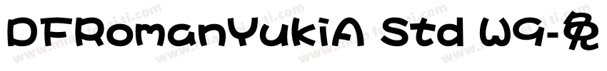 DFRomanYukiA Std W9字体转换